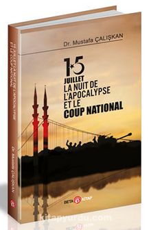 15 Juilet la Nuit De L’Apocalypse Et Le Coup National - Dr. Mustafa Çalışkan