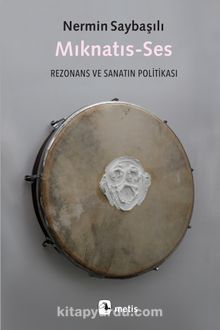 Mıknatıs-Ses & Rezonans ve Sanatın Politikası - Nermin Saybaşılı