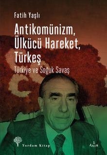 Antikomünizm, Ülkücü Hareket, Türkeş & Türkiye ve Soğuk Savaş