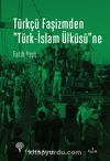 Türkçü Faşizmden Türk-İslam Ülküsüne