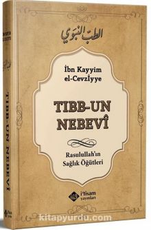 Tıbbun Nebevi & Rasulullah'ın Sağlık Öğütleri - İbn Kayyım El-Cevziyye