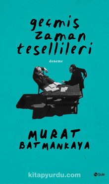 Geçmiş Zaman Tesellileri - Murat Batmankaya