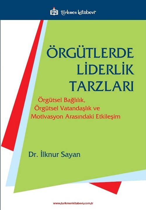 Örgütlerde Liderlik Tarzları & Örgütsel Bağlılık, Örgütsel Vatandaşlık ve Motivasyon Arasındaki Etkileşim