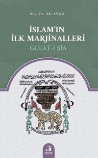 İslam'ın İlk Marjinalleri Gulat-ı Şia