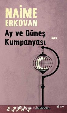 Ay ve Güneş Kumpanyası - Naime Erkovan