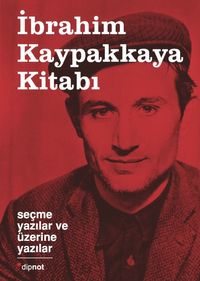 İbrahim Kaypakkaya Kitabı & Seçme Yazılar ve Üzerine Yazılar 