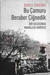 Bu &Ccedil;amuru Beraber &Ccedil;iğnedik & Bir Gecekondu Mahallesi Hikayesi