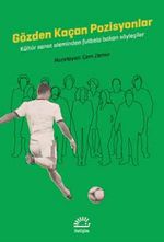 Gözden Kaçan Pozisyonlar & Kültür Sanat Aleminden Futbola Bakan Söyleşiler