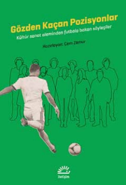 Gözden Kaçan Pozisyonlar & Kültür Sanat Aleminden Futbola Bakan Söyleşiler