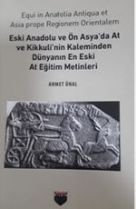 Eski Anadolu ve Ön Asya'da At ve Kikkuli'nin Kaleminden Dünyanın En Eski At Eğitim Merkezi