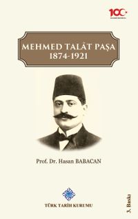 Mehmed Talat Paşa 1874-1921 