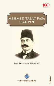 Mehmed Talat Paşa 1874-1921 