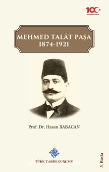 Mehmed Talat Paşa 1874-1921 - Hasan Babacan