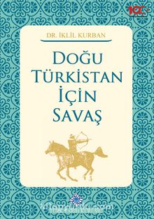 Doğu Türkistan İçin Savaş - İklil Kurban