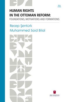 Human Rights In The Ottoman Reform: Foundations, Motivations And Formations
