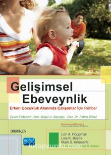 Gelişimsel Ebeveynlik  & Erken Çocukluk Alanında Çalışanlar İçin Rehber - Lori A. Roggman