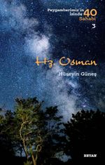 Hz. Osman (Peygamberimiz'in İzinde 40 Sahabi 3)