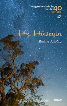 Hz. Hüseyin (Peygamberimiz'in İzinde 40 Sahabi 17) - Emine Alioğlu