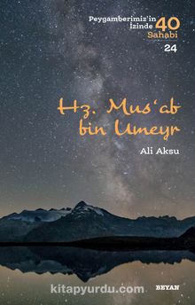 Hz. Mus'ab bin Umeyr (Peygamberimiz'in İzinde 40 Sahabi 24) - Ali Aksu