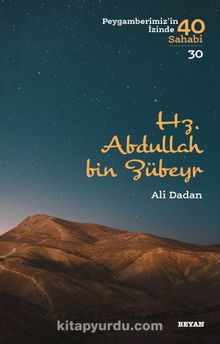 Hz. Abdullah bin Zübeyr (Peygamberimiz'in İzinde 40 Sahabi 30) - Ali Dadan