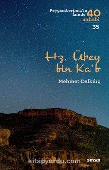 Hz. Übey bin Ka'b (Peygamberimiz'in İzinde 40 Sahabi 35) - Mehmet Dalkılıç
