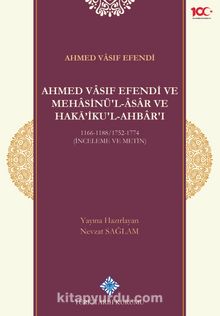 Ahmed Vasıf Efendi ve Mehasinü'l Âsar ve Haka'ikul-Ahbar'ı 1166-1188/1752-1774 (İnceleme ve Metin) - Bilinmeyen Yazar