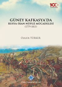 Güney Kafkasya'da Rusya-İran Nüfuz Mücadelesi(1779-1813)