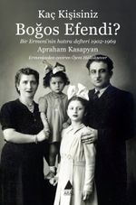 Kaç Kişisiniz Boğos Efendi? & Bir Ermeni'nin Hatıra Defteri 1902-1969