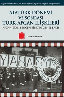 Atatürk Dönemi ve SonrasıTürk-Afgan İlişkileri & Afganistan Penceresinden Genel Bakış