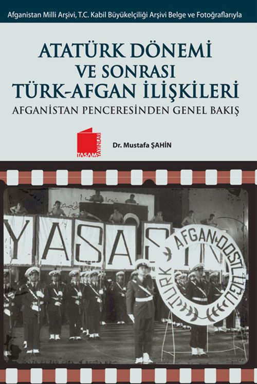 Atatürk Dönemi ve SonrasıTürk-Afgan İlişkileri & Afganistan Penceresinden Genel Bakış