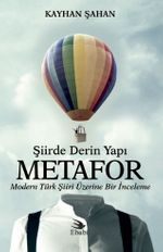  Şiirde Derin Yapı Metafor & Modern Türk Şiiri Üzerine Bir İnceleme