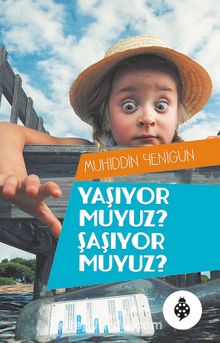 Yaşıyor Muyuz? Şaşıyor Muyuz? - Muhiddin Yenigün