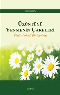 Üzüntüyü Yenmenin Çareleri & Kindi Merkezli Bir İnceleme