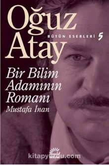 Bir Bilim Adamının Romanı / Bütün Eserleri 5 - Oğuz Atay