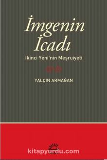 İmgenin İcadı & İkinci Yeni’nin Meşruiyeti - Yalçın Armağan