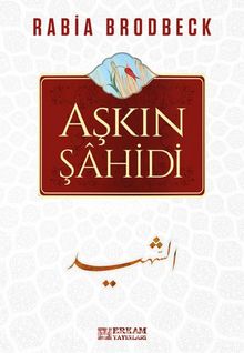 Aşkın Şahidi - Rabia Christine Brodbeck