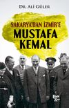 Sakarya'dan İzmir'e Mustafa Kemal