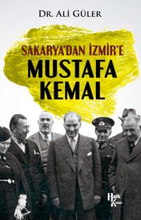 Sakarya'dan İzmir'e Mustafa Kemal