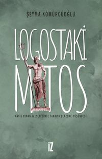 Logostaki Mitos & Antik Yunan Felsefesinde Tanrıya Benzeme Düşüncesi