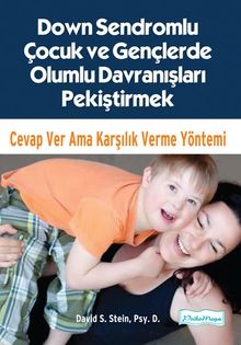 Down Sendromlu Çocuk ve Gençlerde Olumlu Davranışları Pekiştirmek & Cevap Ver Ama Karşılık Verme Yöntemi