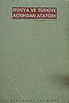 D&uuml;nya ve T&uuml;rkiye A&ccedil;ısından Atat&uuml;rk
