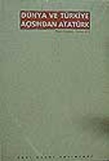 Dünya ve Türkiye Açısından Atatürk
