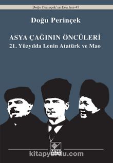 Asya Çağınının Öncüleri & 21. Yüzyılda Lenin Atatürk ve Mao