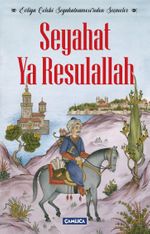 Seyahat Ya Resulallah & Evliya Çelebi Seyahatnamesi'nden Seçmeler