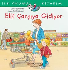 Elif Çarşıya Gidiyor / İlk Okuma Kitabım
