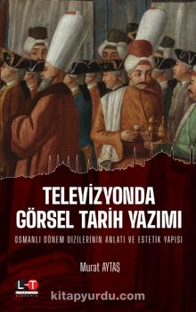 Televizyonda Görsel Tarih Yazımı - Murat Aytaş