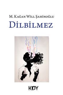 Dilbilmez - M. Kağan Will Şahinoğlu