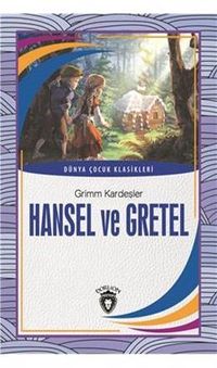 Hansel ve Gretel / Dünya Çocuk Klasikleri 