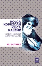 Kolca Kopuzdan Kılca Kaleme & Dedem Korkut  Araştırmaları
