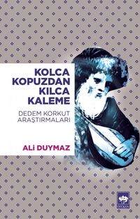 Kolca Kopuzdan Kılca Kaleme & Dedem Korkut  Araştırmaları